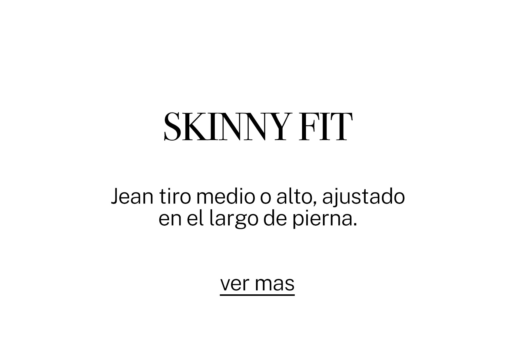 Skinny Fit